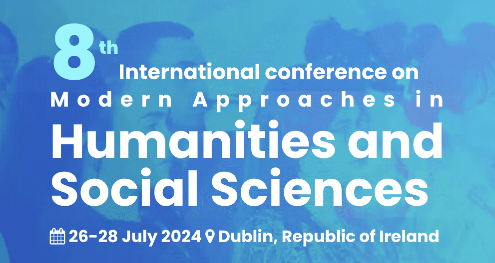 The 8th International conference on Modern Approaches in Humanities and Social Sciences (ICMHS)